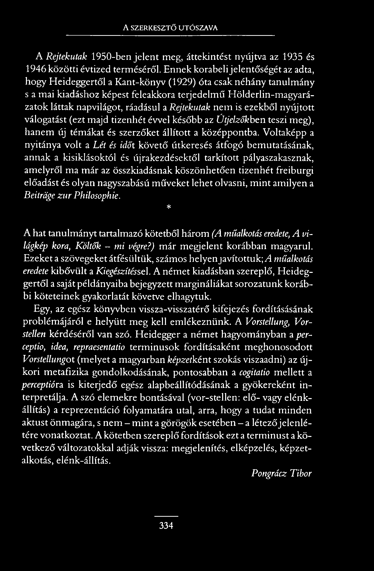 A SZERKESZTŐ UTÓSZAVA A Rejtekutak 1950-ben jelent meg, áttekintést nyújtva az 1935 és 1946 közötti évtized terméséről.