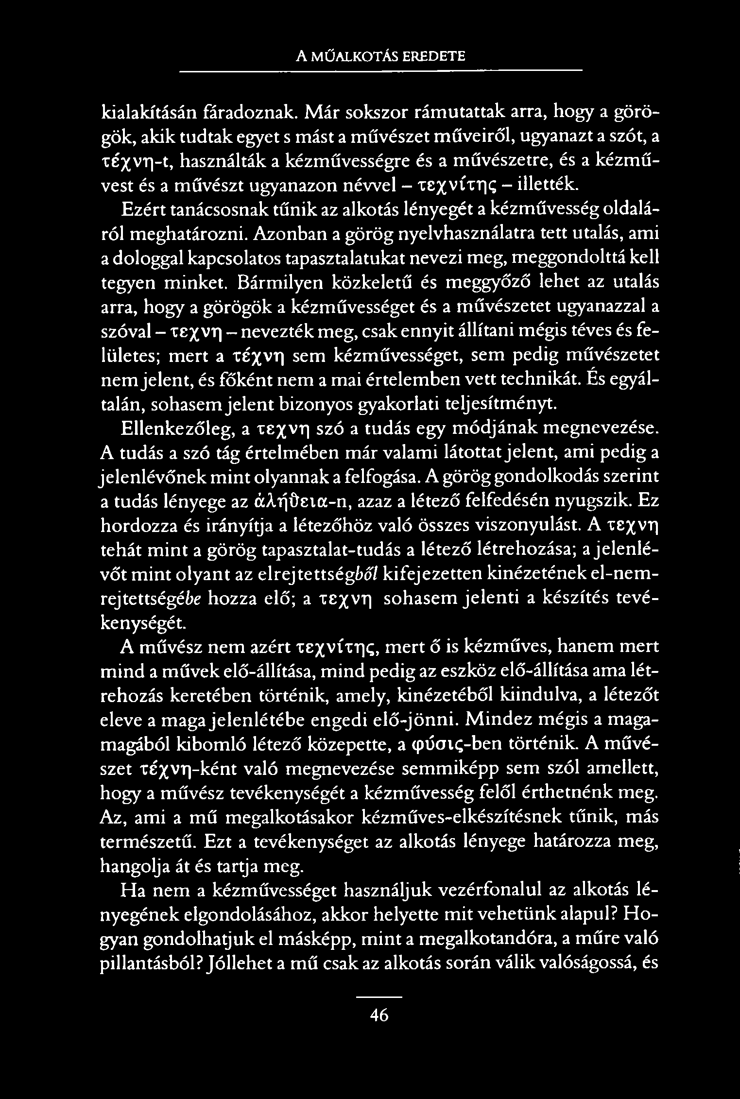 A MŰALKOTÁS EREDETE kialakításán fáradoznak.