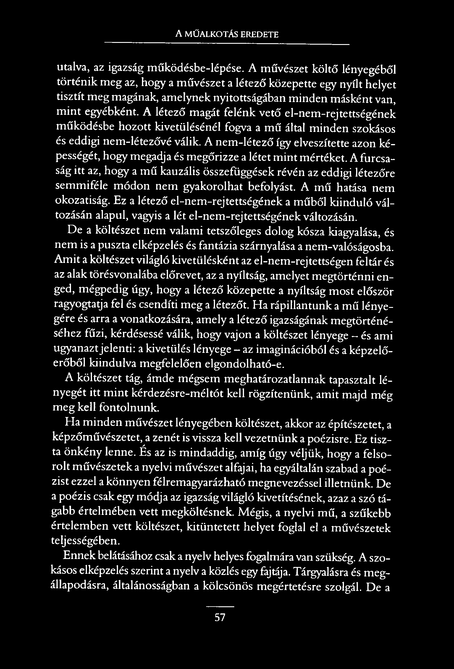 A MŰALKOTÁS EREDETE utalva, az igazság működésbe-lépése.
