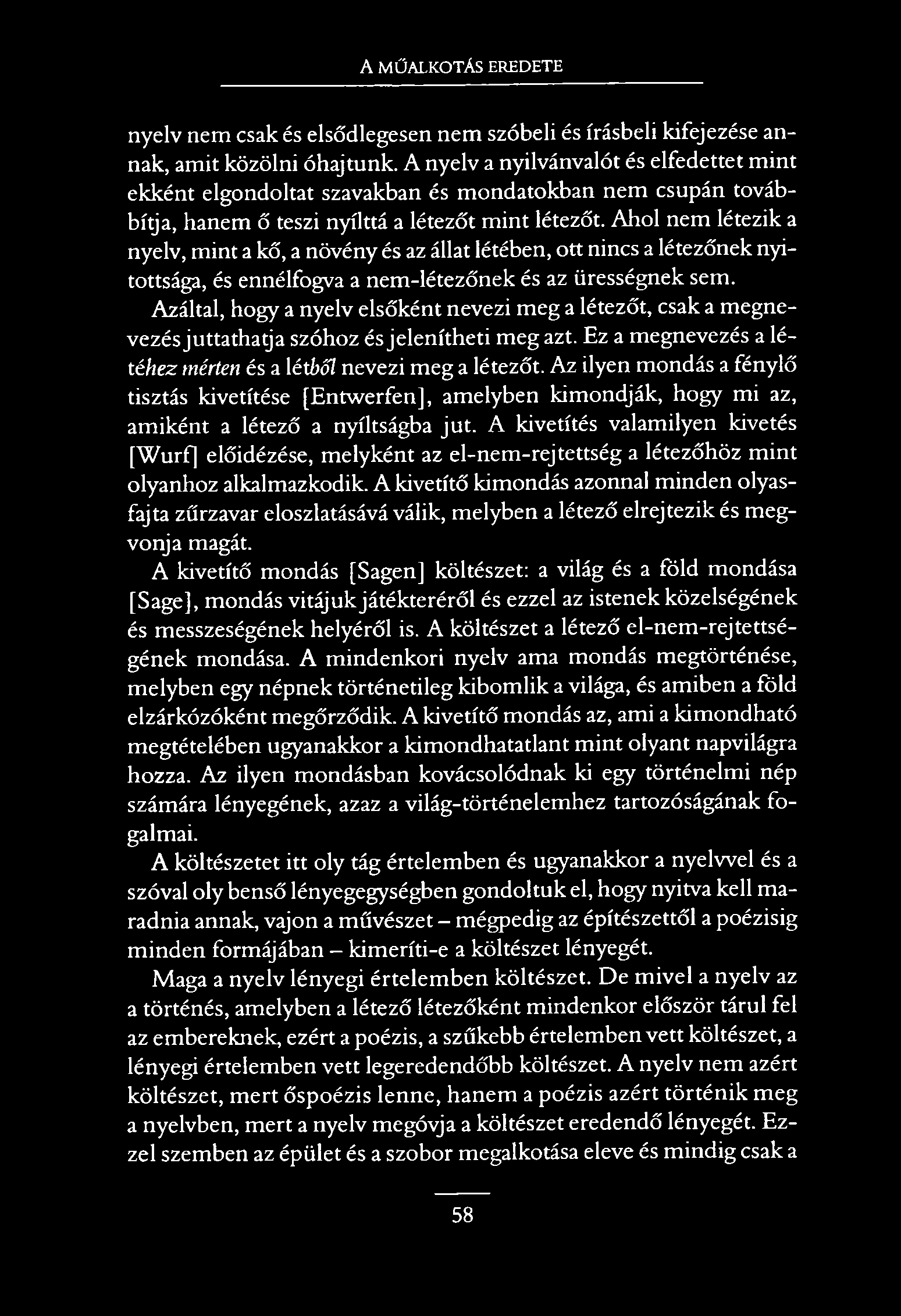 A MŰALKOTÁS EREDETE nyelv nem csak és elsődlegesen nem szóbeli és írásbeli kifejezése annak, amit közölni óhajtunk.