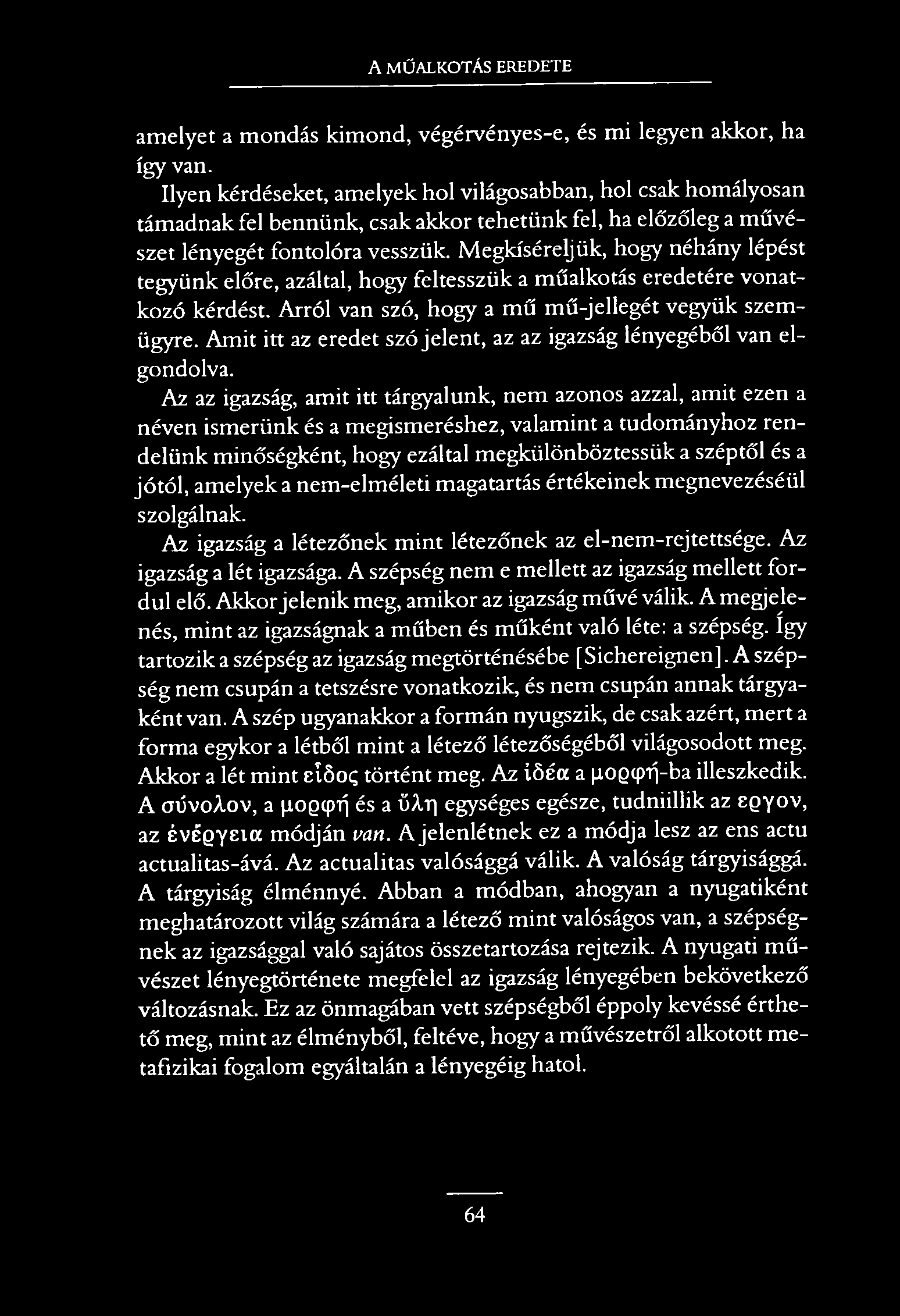 A MŰALKOTÁS EREDETE amelyet a mondás kimond, végérvényes-e, és mi legyen akkor, ha így van.