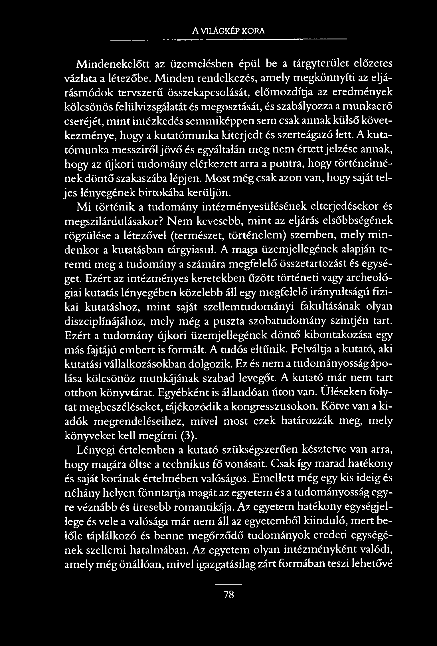 A VILÁGKÉP KORA Mindenekelőtt az üzemelésben épül be a tárgyterület előzetes vázlata a létezőbe.