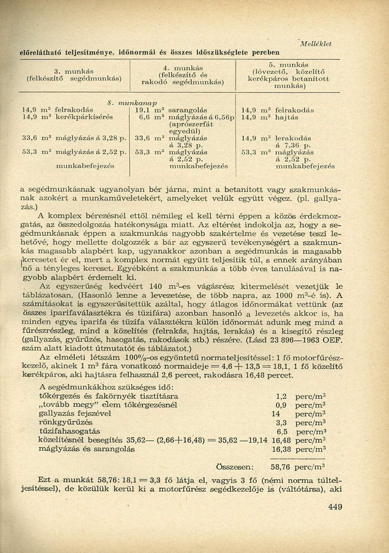 előrelátható teljesítménye, időnormái és összes időszükséglete 3. munkás (felkészítő segédmunkás) 4. munkás (felkészítő és rakodó segédmunkás) percben Melléklet 5.