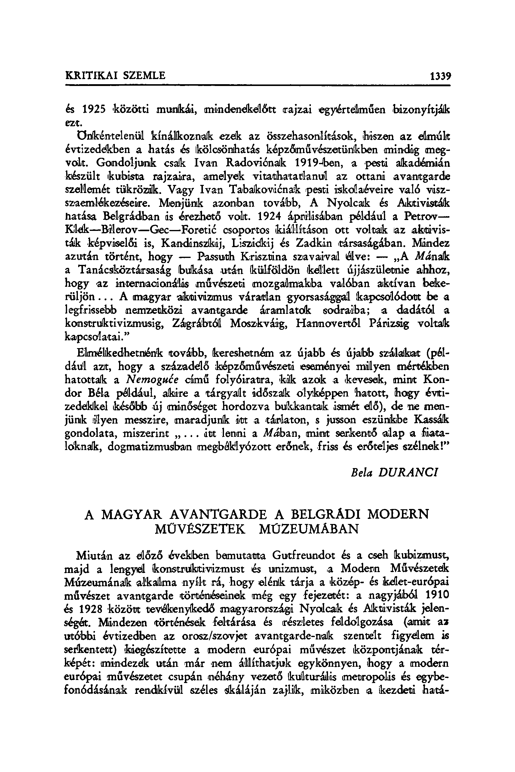 és 1925 -közötti munkái, mindenekelőtt rajzai egyértelműen bizonyítják ezt.