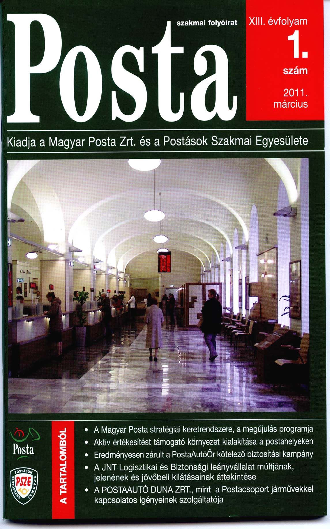 POSTA A szakmai folyóirat a tagokon túl, korlátozott példányszámban eljut a Magyar Posta Zrt.