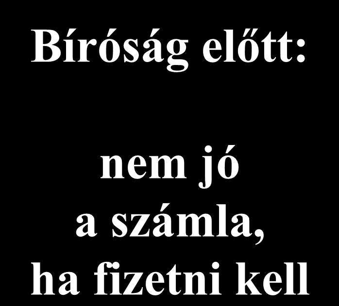 Nem fizető vevő mondja: Könyvelésben: Bíróság előtt: nem jó a