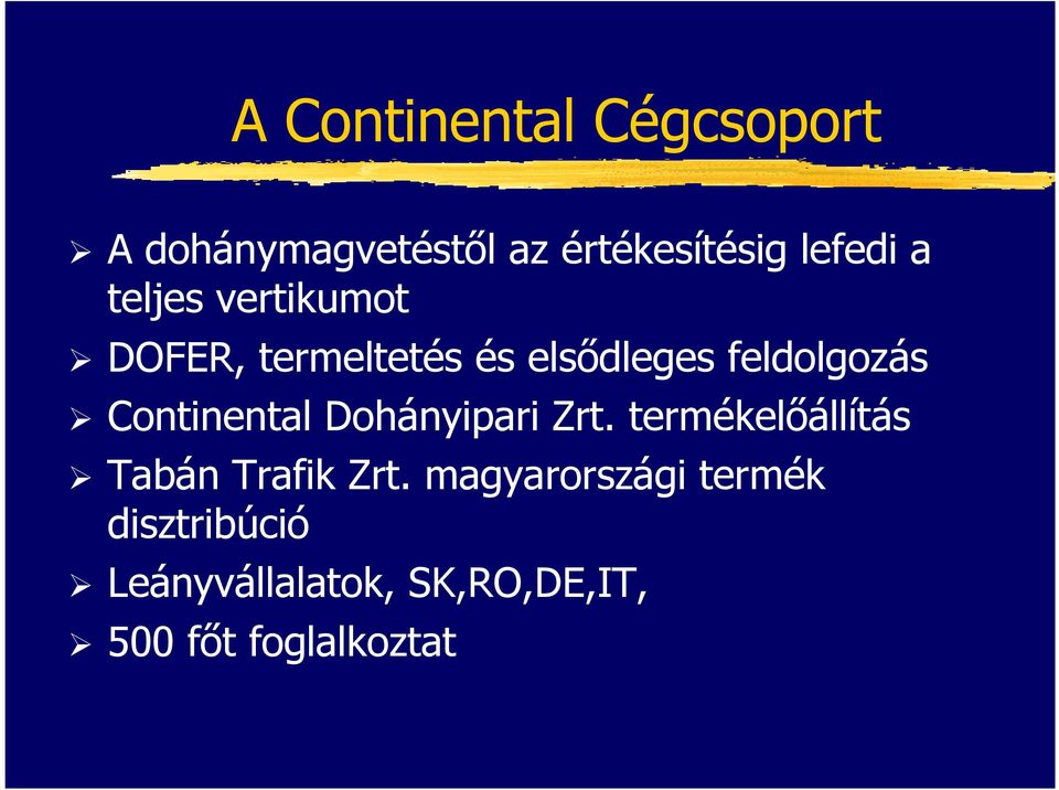 Continental Dohányipari Zrt. termékelőállítás Tabán Trafik Zrt.