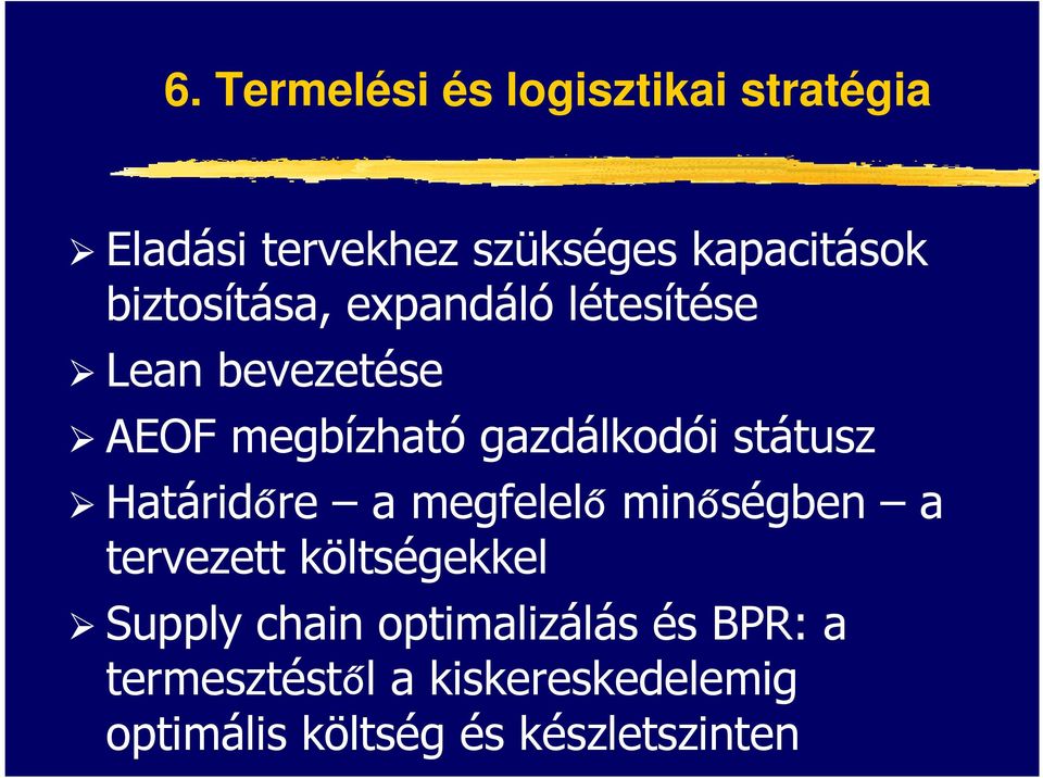 státusz Határidőre a megfelelőminőségben a tervezett költségekkel Supply chain