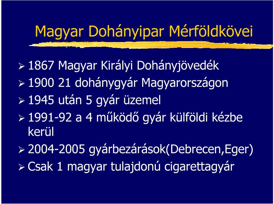 gyár üzemel 1991-92 a 4 működőgyár külföldi kézbe kerül