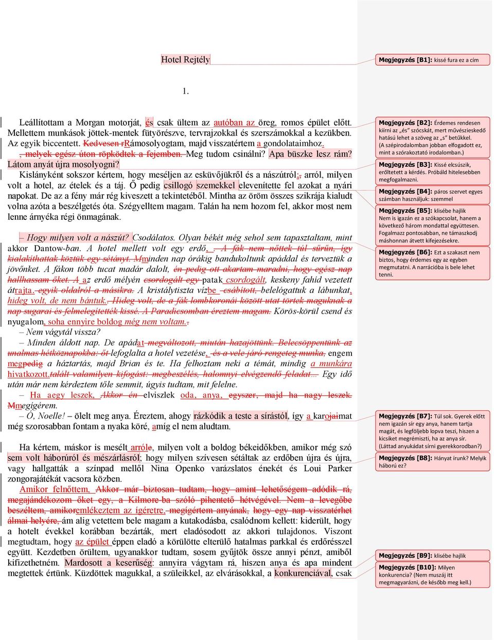 , melyek egész úton röpködtek a fejemben. Meg tudom csinálni? Apa büszke lesz rám? Látom anyát újra mosolyogni?