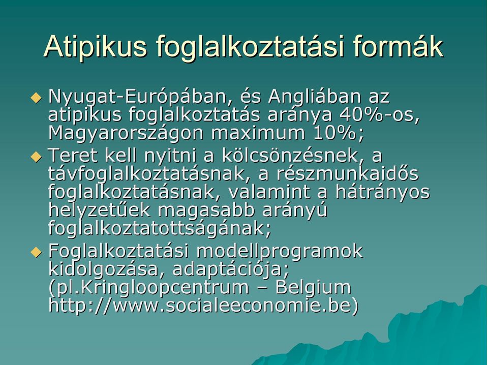 szmunkaidıs foglalkoztatásnak snak, valamint a hátrh trányos helyzetőek ek magasabb arány nyú foglalkoztatottságának