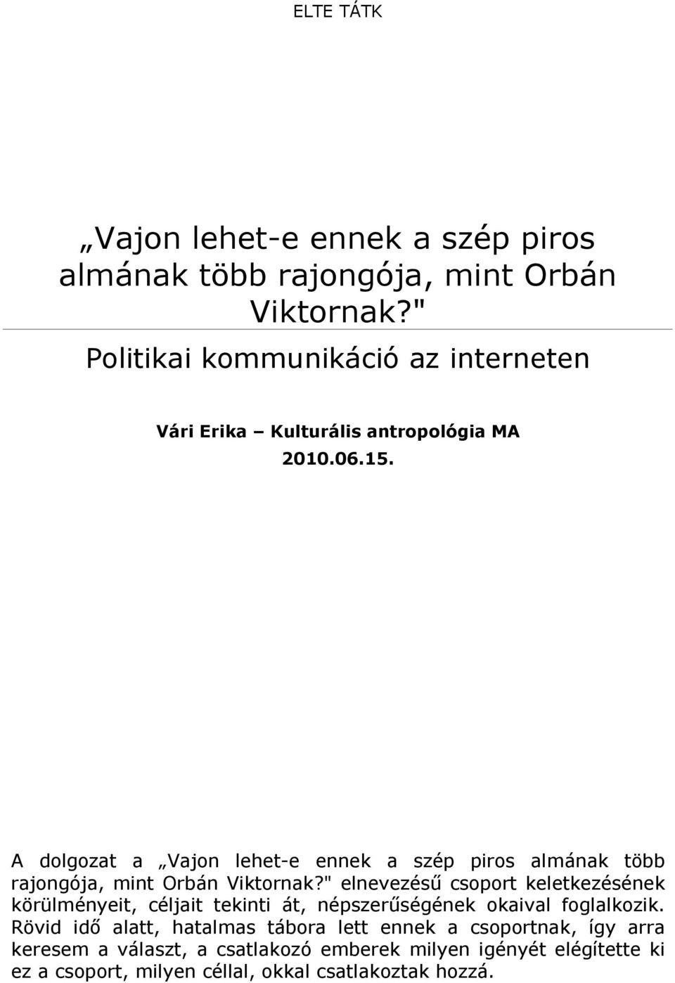 A dolgozat a Vajon lehet-e ennek a szép piros almának több rajongója, mint Orbán Viktornak?