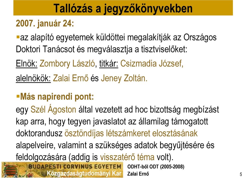 Más napirendi pont: egy Szél Ágoston által vezetett ad hoc bizottság megbízást kap arra, hogy tegyen javaslatot az államilag