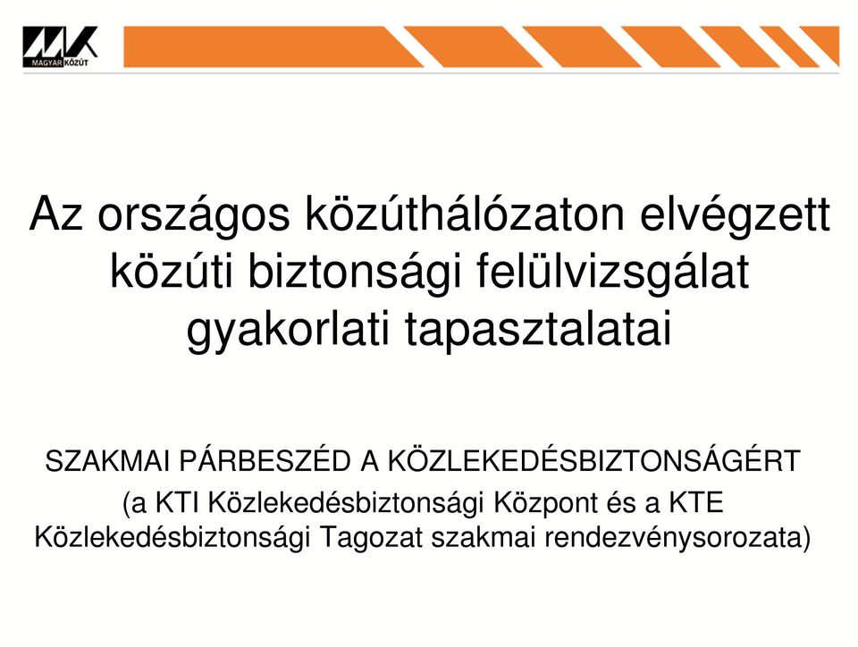 KÖZLEKEDÉSBIZTONSÁGÉRT (a KTI Közlekedésbiztonsági Központ