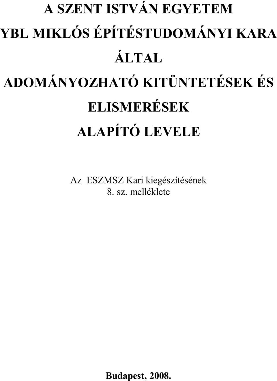 KITÜNTETÉSEK ÉS ELISMERÉSEK ALAPÍTÓ LEVELE Az