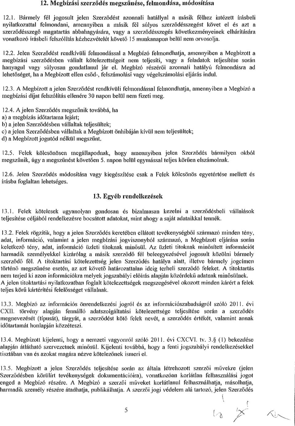 15 munkanapon belül nem orvosolja. 12.