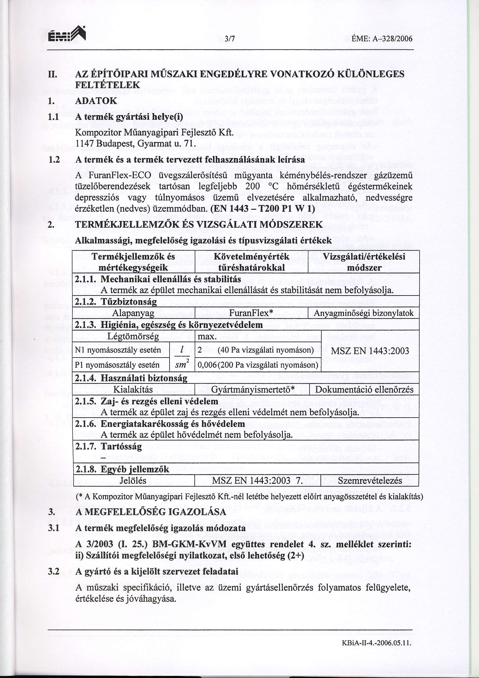 c*ia 3/7 ENts: R-:ztlzooo II. AzfPiT6IPARIMITSZAKIENGEDt,LYR.EvoNATKoz6KtJLONLEGES F'ELTf,TELEK 1. ADATOK 1.1 A term6k ryirtisi helye(i) Kompozitor Mrianyagipari Fejleszt6 Kft.