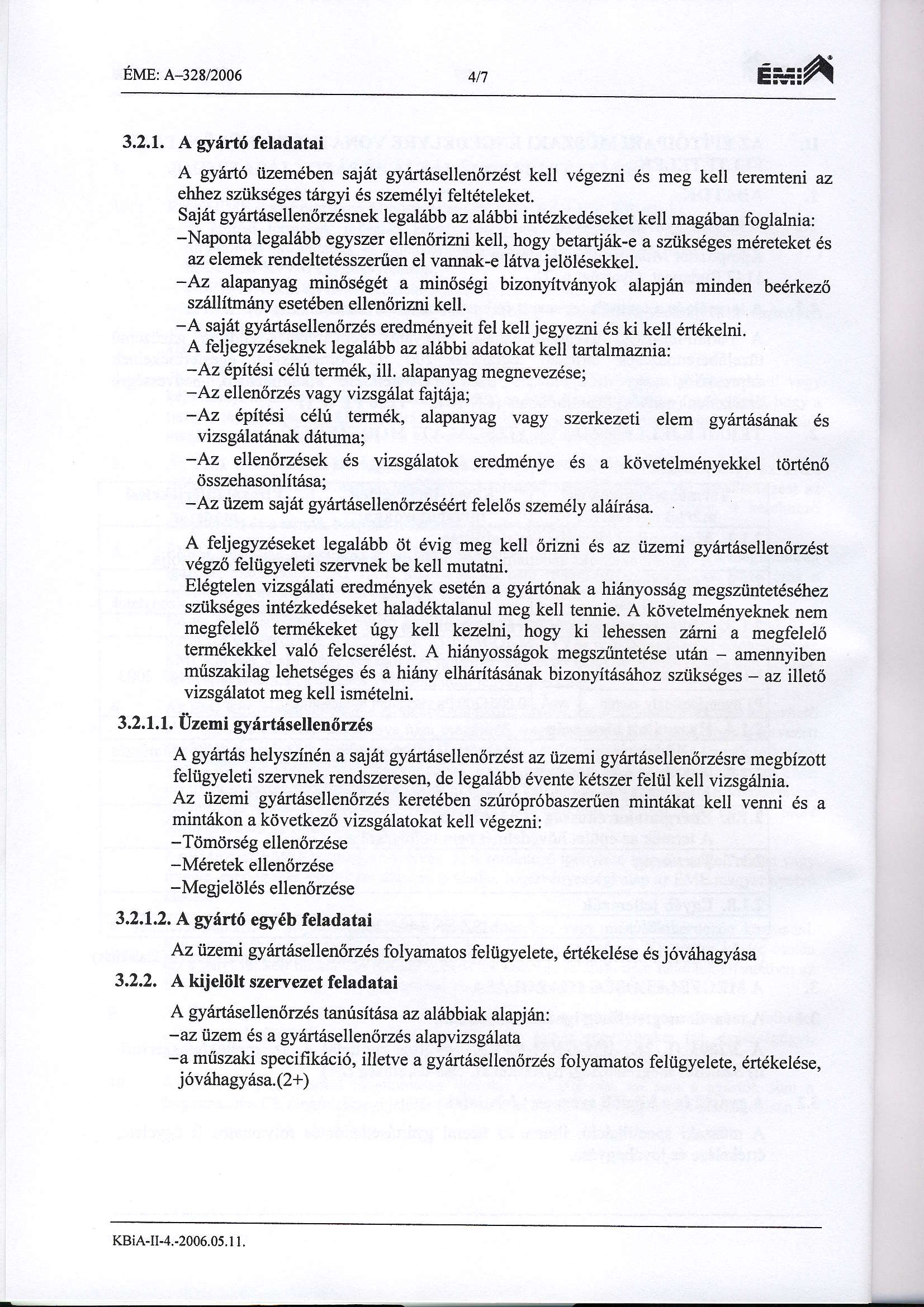 bme: A1z9t2oo6 4/7 e'ri:a 3.2.1. A ryrirt6 feladatai A gy6rt6 iizemdben sajdt gyrirt6sellenrirzdst kell v gezni 6s meg kell teremteni az ehhez sztiksdges targyi ds szem6lyi felt6teleket.
