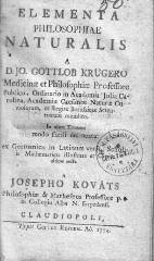 24 a tiszántúli református iskolák Johann Gottlob Krüger filozófia tan - könyvét Kovács József, nagyenyedi tanár németből latinra fordította a magyar iskolák számára, 1774-ben 1743) 54 és Elementa