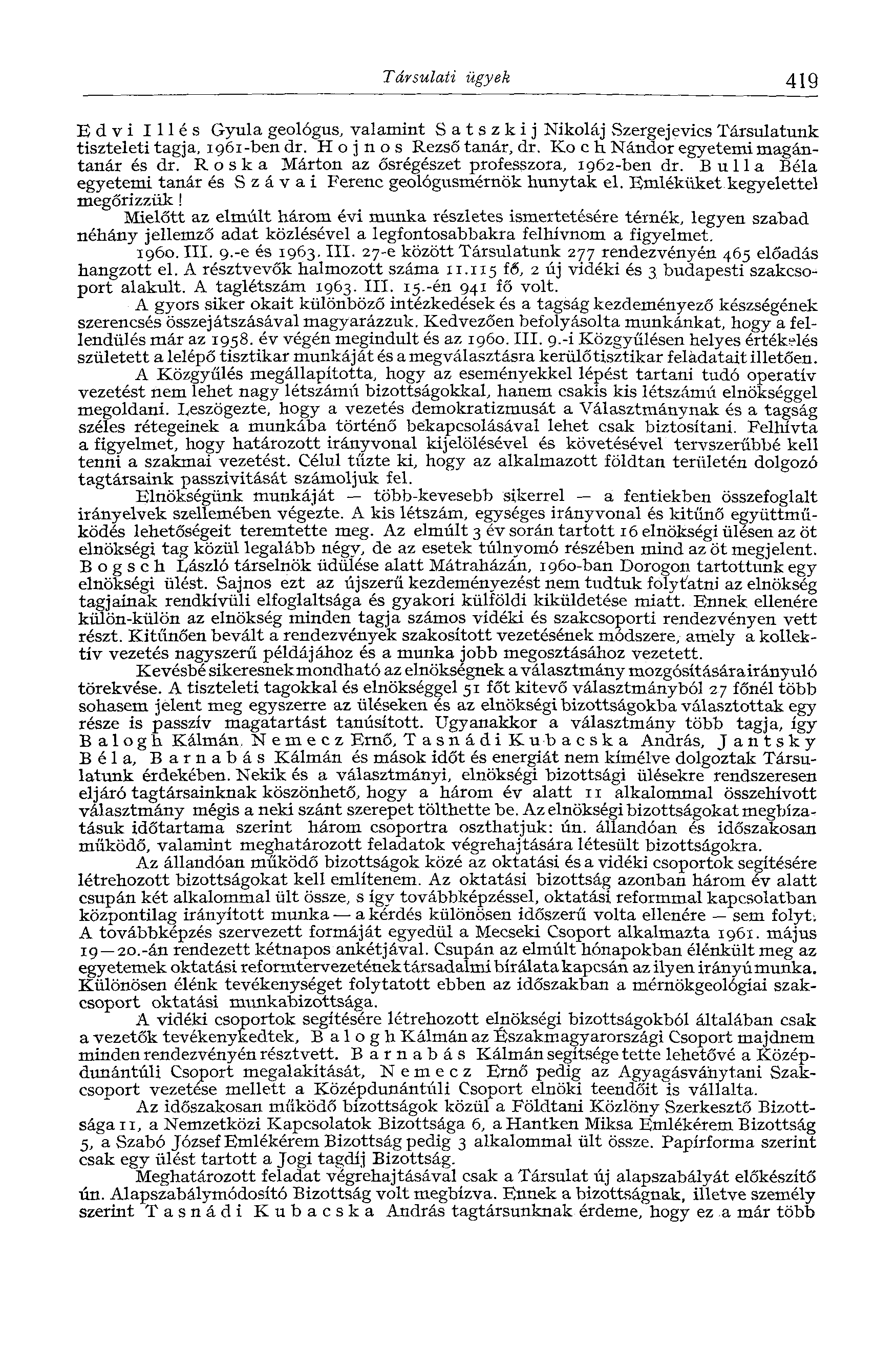Társulati ügyek 419 Edvi Illés Gyula geológus, valamint S a t s z к i j Nikoláj Szergejevics Társulatunk tiszteleti tagja, 1961-ben dr. H о j n о s Rezső tanár, dr.
