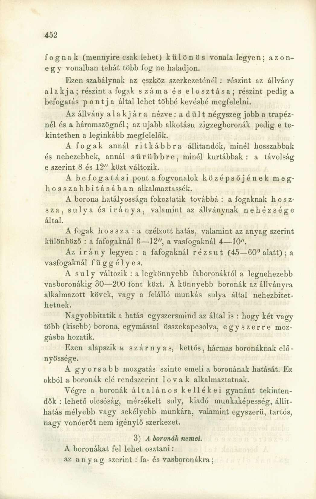 fognak (mennyire csak lehet) különös vonala legyen; azonegy vonalban tehát több fog ne haladjon.