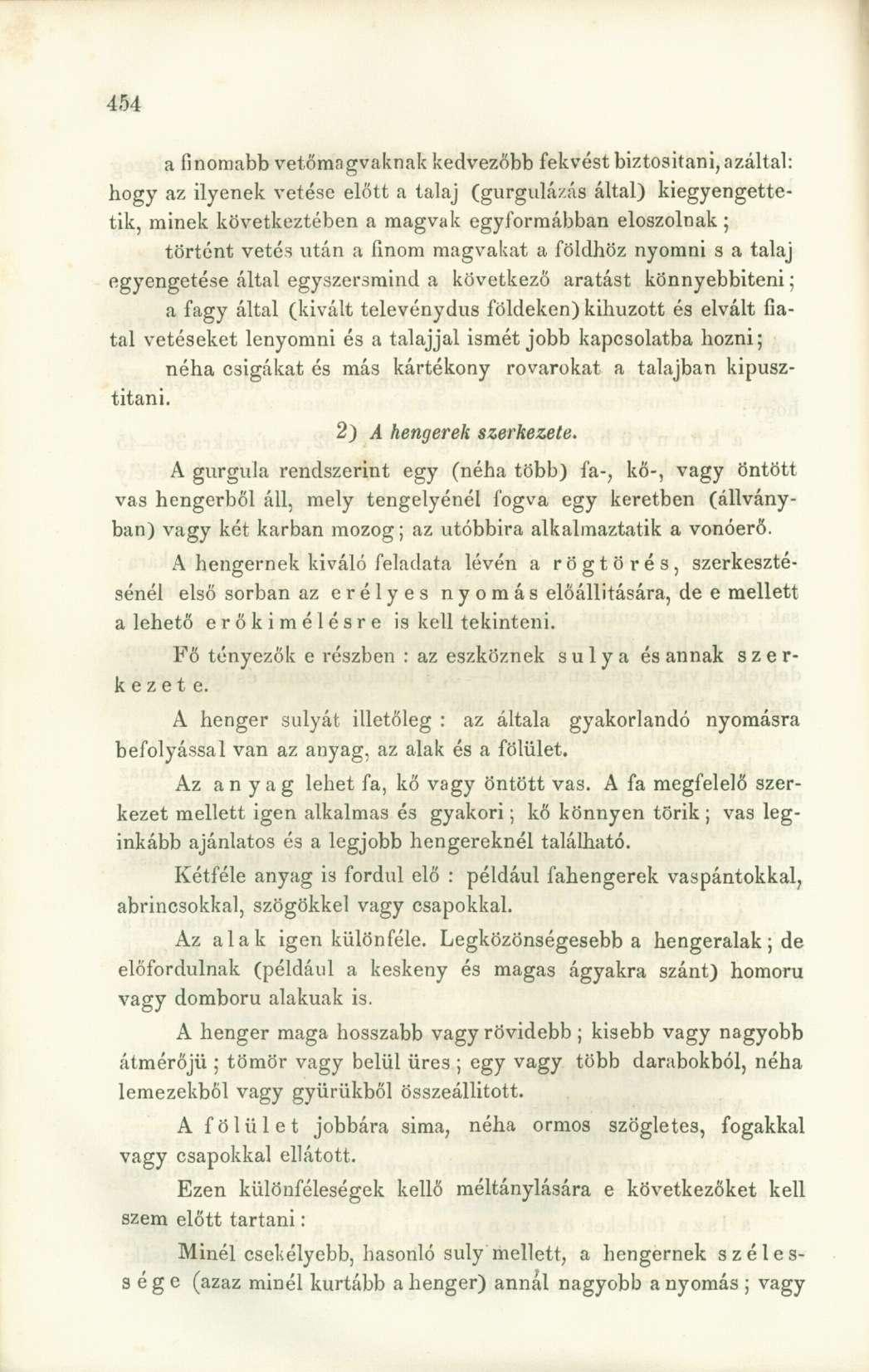 a finomabb vetőmagvaknak kedvezőbb fekvést biztosítani, azáltal: hogy az ilyenek vetése előtt a talaj (gurgulá/.