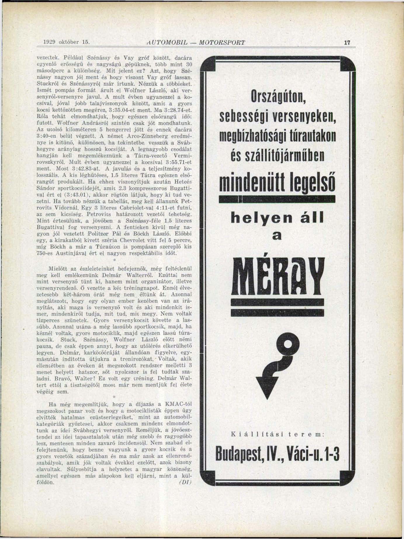 17 vezettek. Például Szénássy és Vay gróf között, dacára egyenlő erősségű és nagyságú gépüknek, több mint 30 másodperc a különbség. Mit jelent ez?