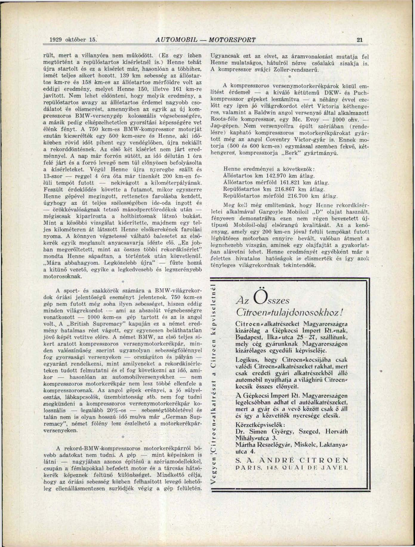 1929 október 15. AUTOMOBIL MOTORSPORT 21 rült, mert a villanyóra nem működött. (Ez egy ízben megtörtént a repülőstartos kísérletnél is.