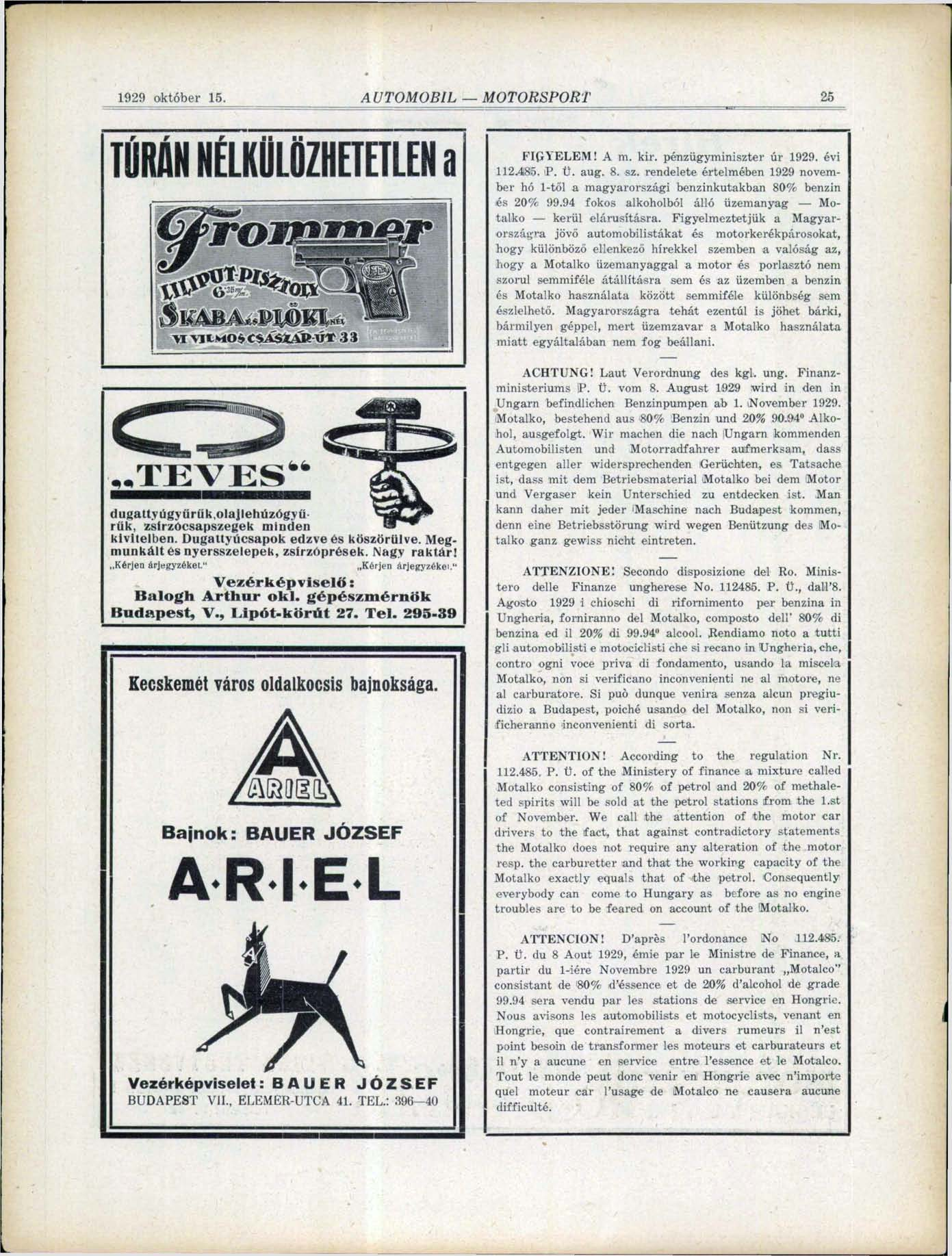 29 1929 október 15. TÚRÁN NÉLKÜLÖZHETETLEN a kivitelben. Dugattyúcsapok edzve és köszörülve. Megmunkált és nyersszelepek, zsirzóprések. Nagy raktár! Kérjen árjegyzéket." Kérjen árjegyzékei.