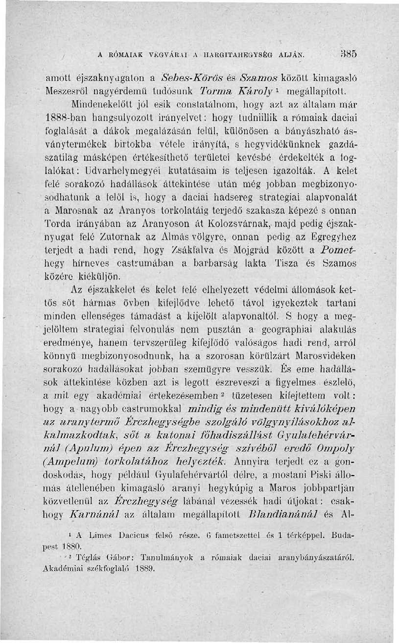 A KÓMAIAK VKGVÁR.U A HARGITAHEOYSÉG ALJÁN. 385 amott éjszaknyagaton a Sebes-Körös és Szamos között kimagasló Meszesről nagyérdemű tudósunk Torma Károly* megállapított.