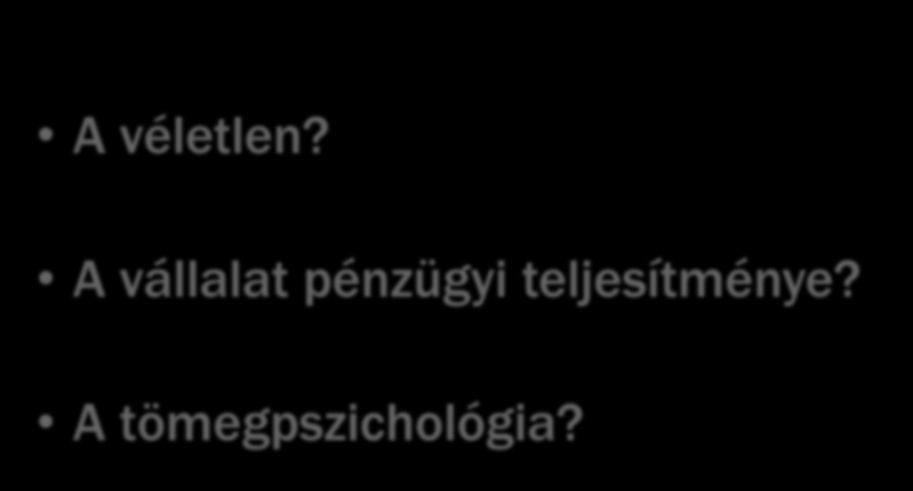 Mi mozgatja az árfolyamokat? A véletlen?