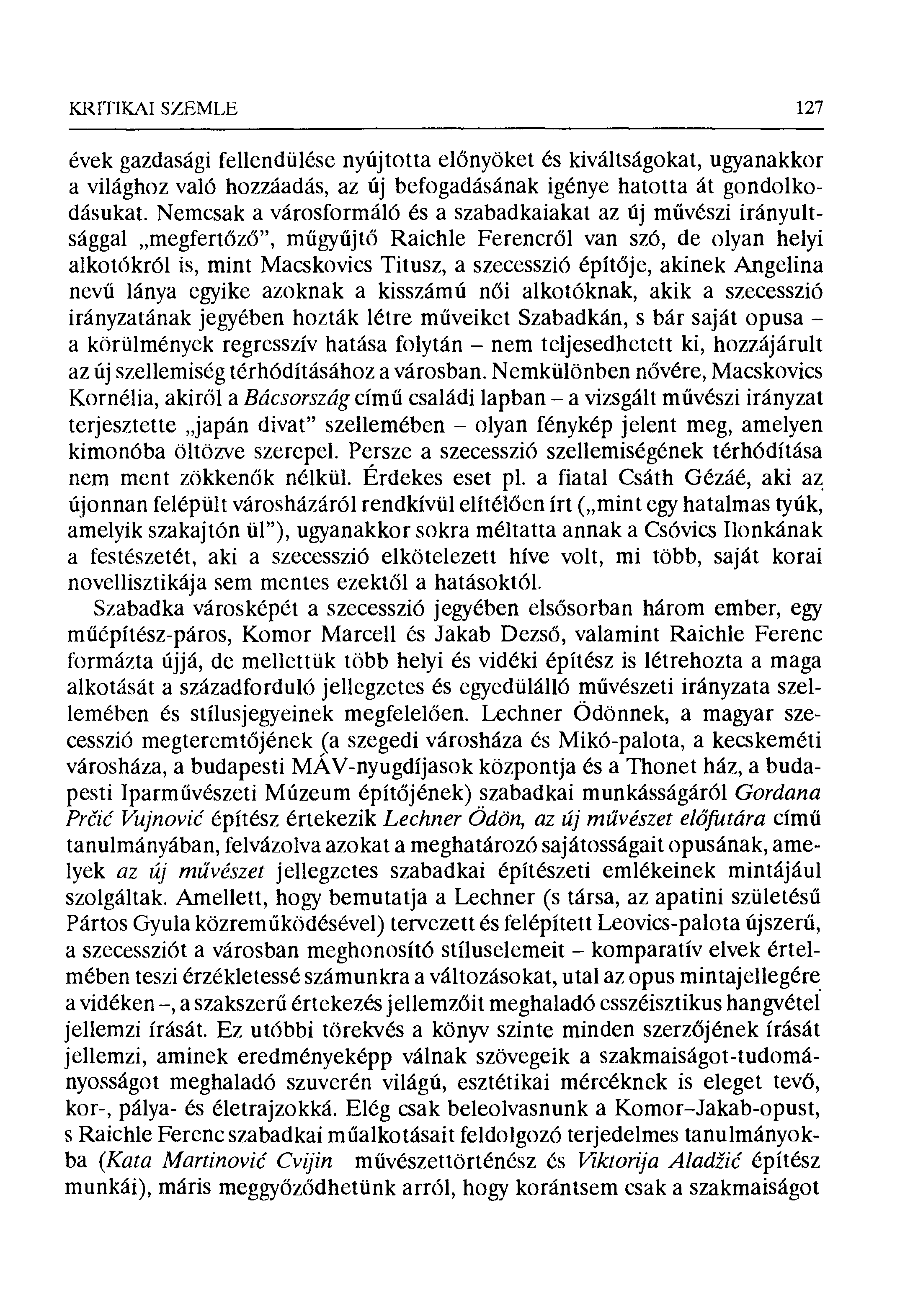 KRITIKAI SZEMLE 127 évek gazdasági fellendülése nyújtotta el őnyöket és kiváltságokat, ugyanakkor a világhoz való hozzáadás, az új befogadásának igénye hatotta át gondolkodásukat.