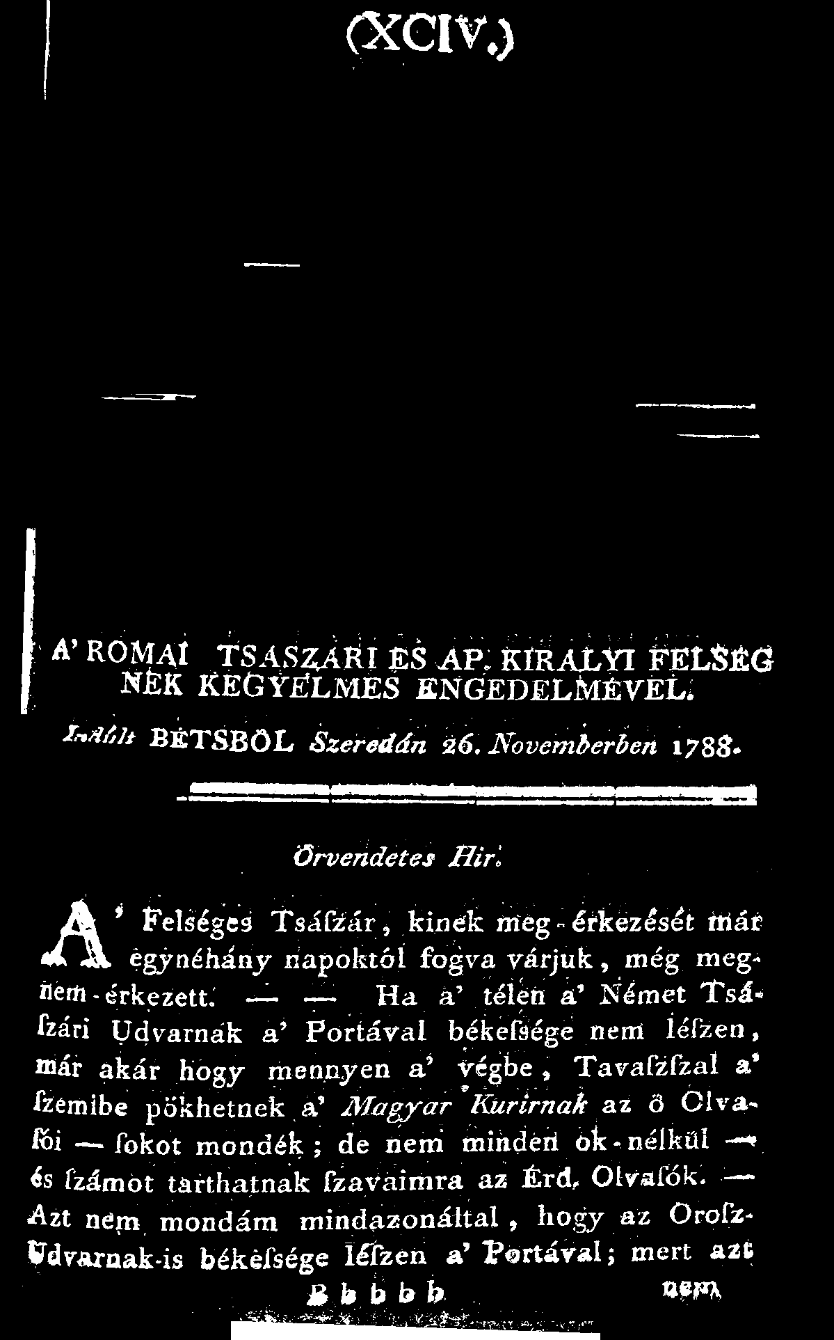 (XCIV.) A* ROMAI fsapzmi ÉS AP. KIRÁLYI FELSÉG NEK KEGYELMES ENGEDELMÉVEL. BÉTSBÖL Szeredán 26. Novemberien 178S.