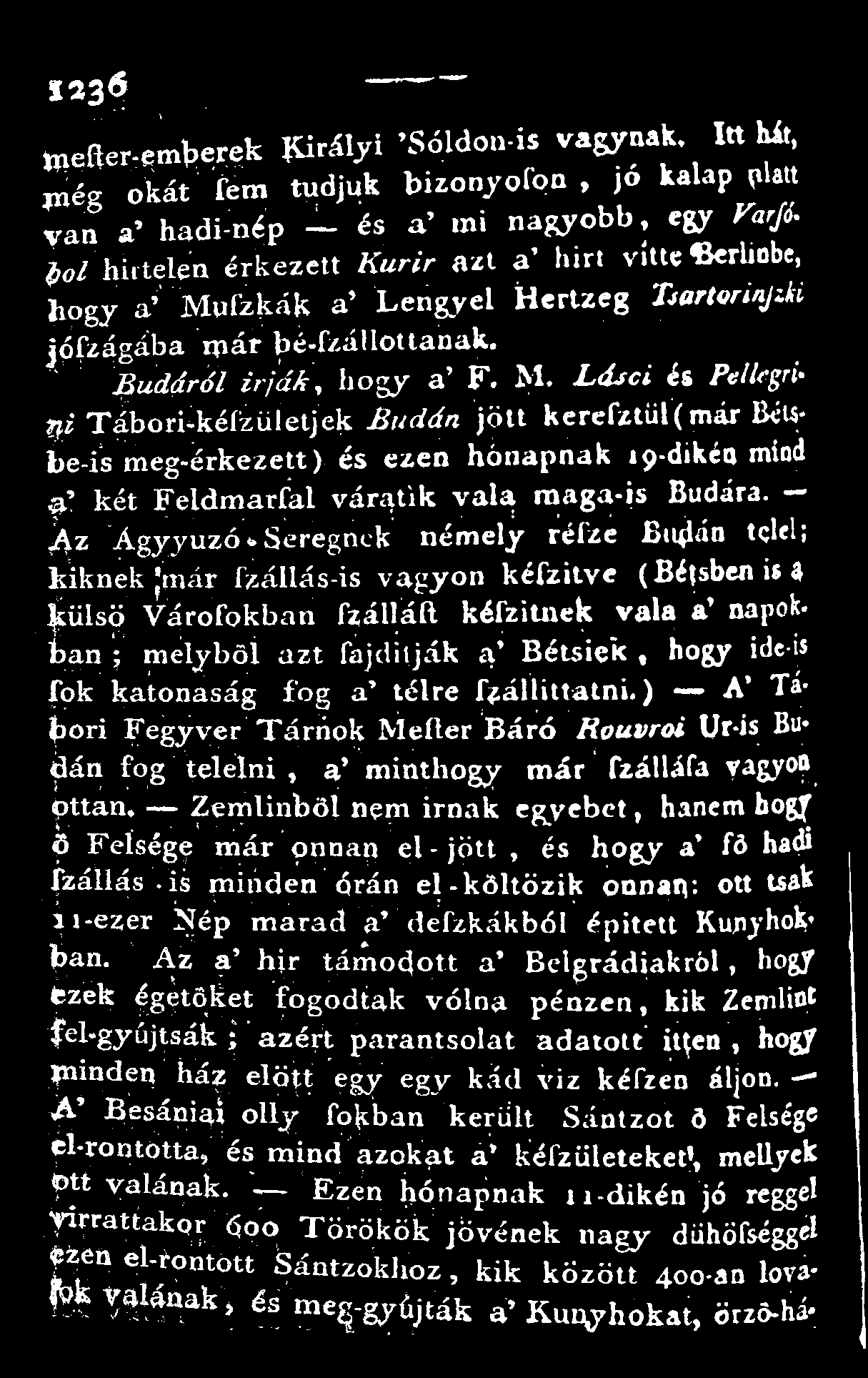 tnefter-emperek Királyi \Sóldon-is vágynak Itt hit, még okát Tem tudjuk bizonyofon, jo kalap platt van a' hadi-nép - és a' mi nagyobb, egy VarJÍ ^/hirtelen érkezett Kurir azt a' hirt vitte Berlinbe,