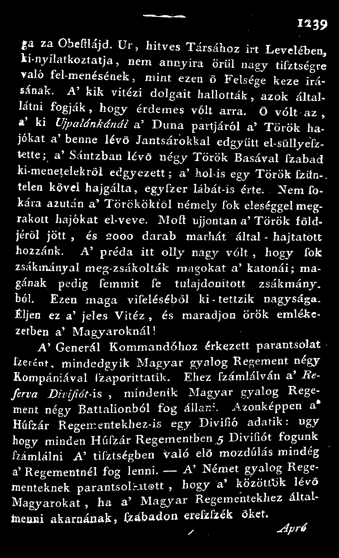 1239 ga za Oheftlájd. Ur, hitves Társához irt Levelében, ki-nydatkoztatja, nem annyira örül nagy tifztségre való fel-menésének, mint ezen ö Felsége keze Írásának.