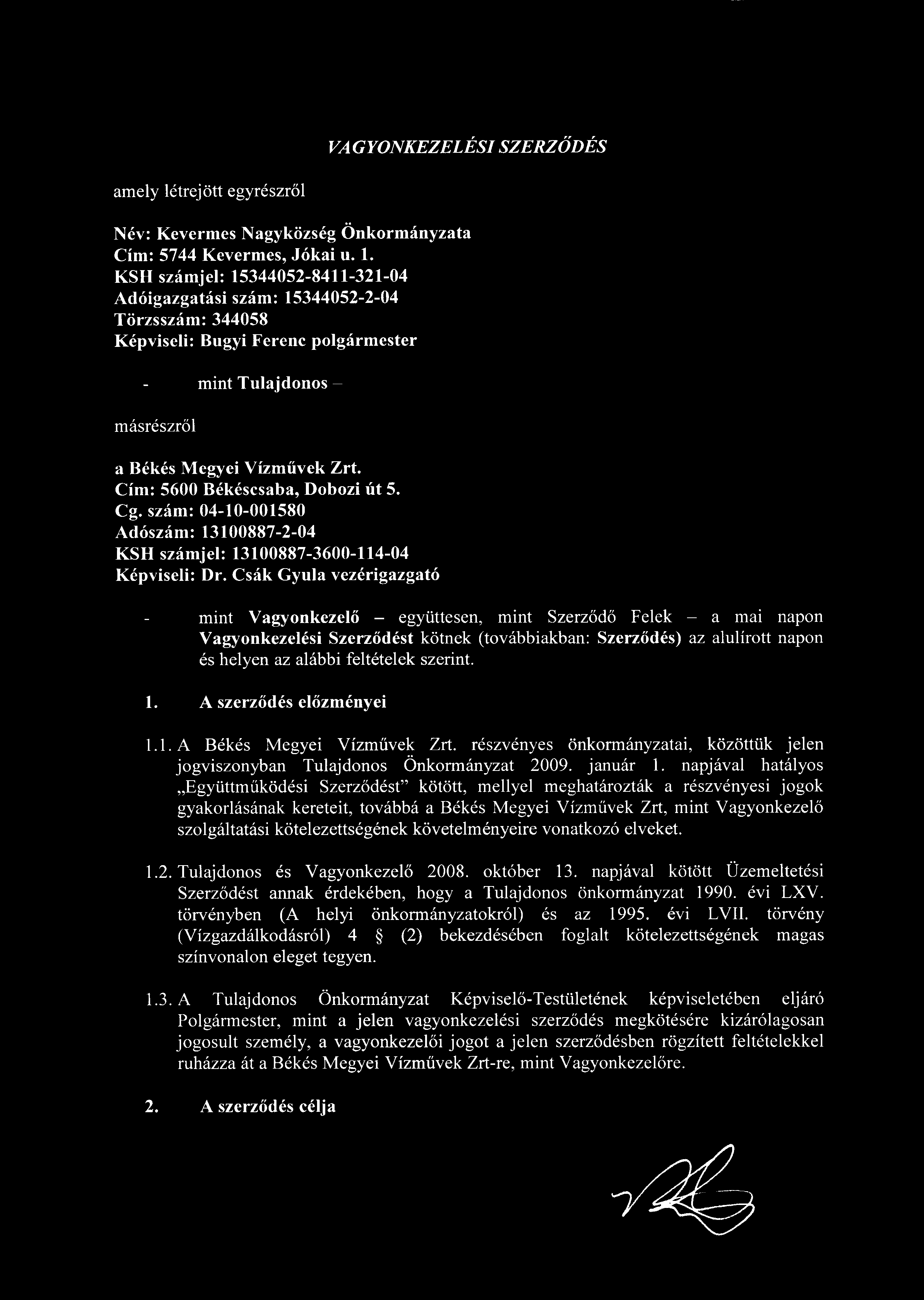 VAGYKEZELÉSI SZERZŐDÉS amely létrejött egyrészr ől év: Kevermes agyközség Önkormányzata Cím: 5744 Kevermes, Jókai u. 1.
