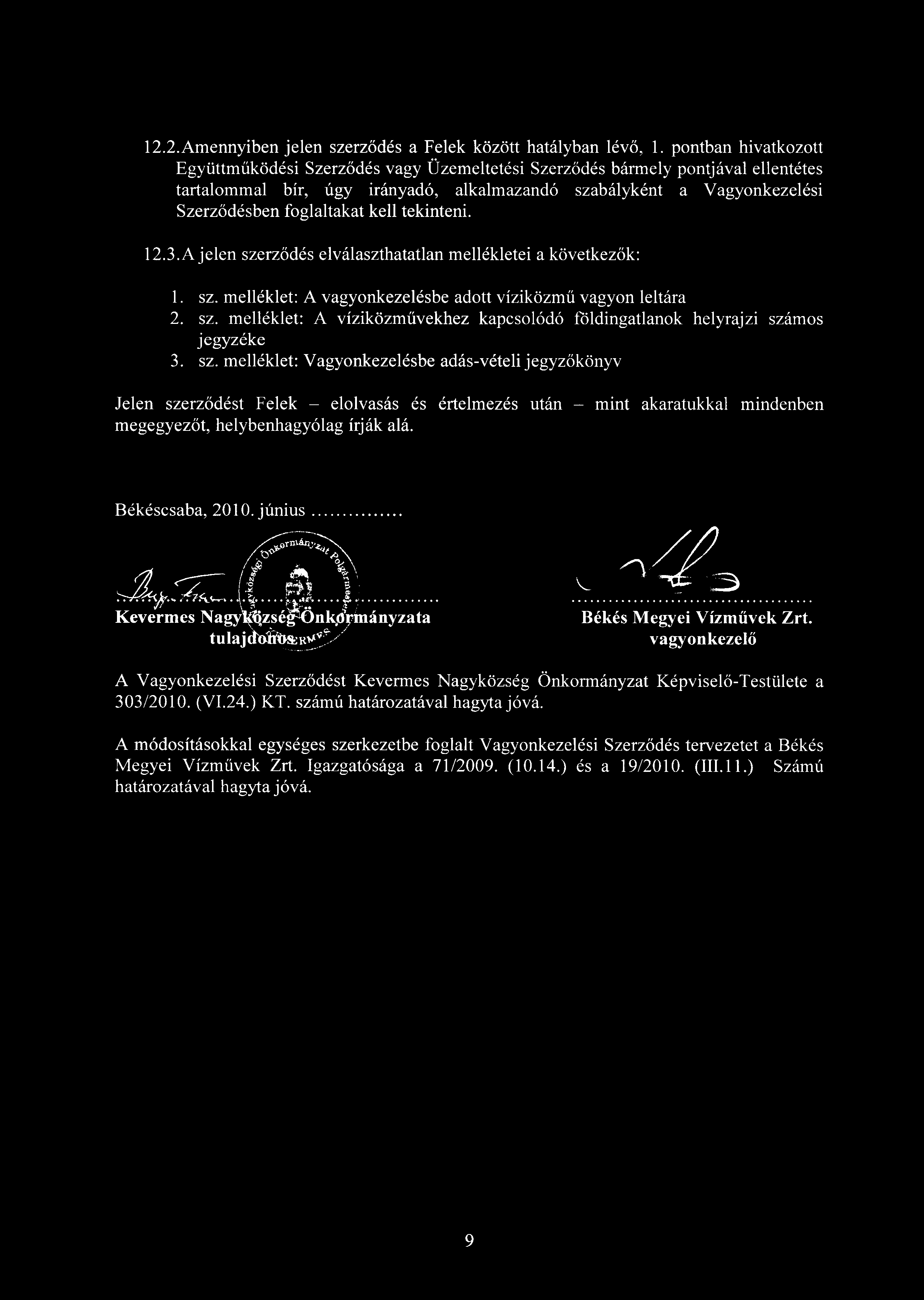 12.2.Amennyiben jelen szerződés a Felek között hatályban lév ő, 1.