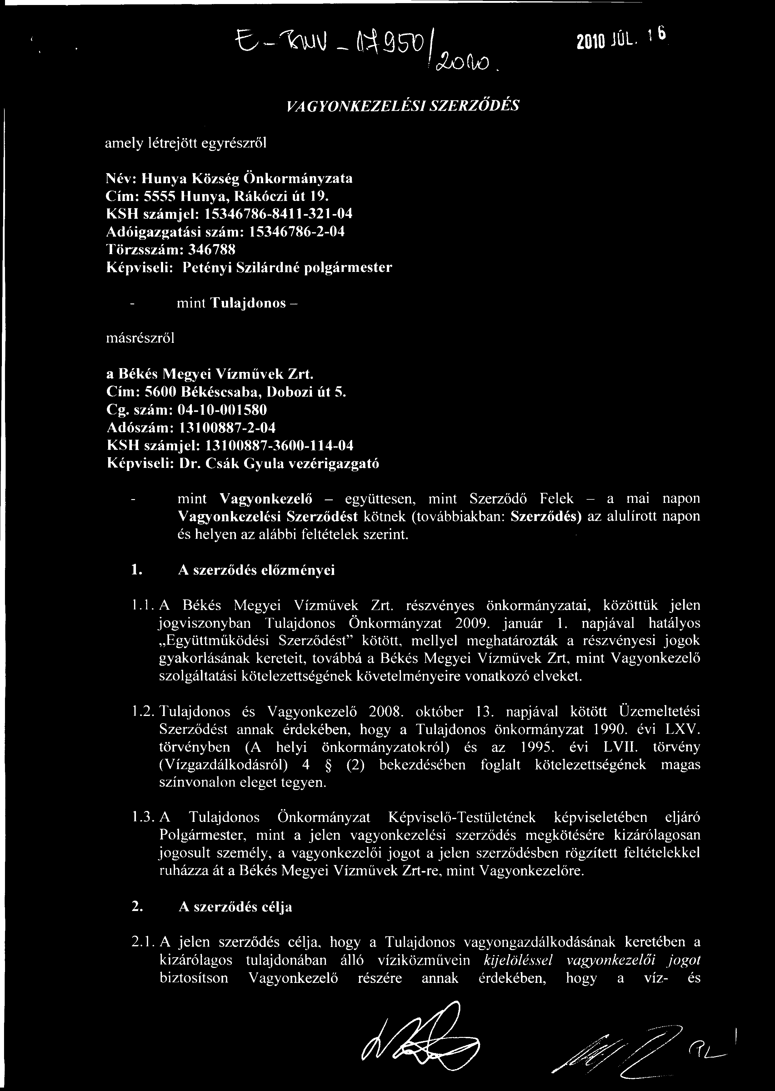 _ (\45-el/G2/0( 2010 AL. VAGYONKEZELÉSI SZERZŐDÉS amely létrejött egyrészről Név: Hunya Község Önkormányzata Cím: 5555 Hunya, Rákóczi út 19.