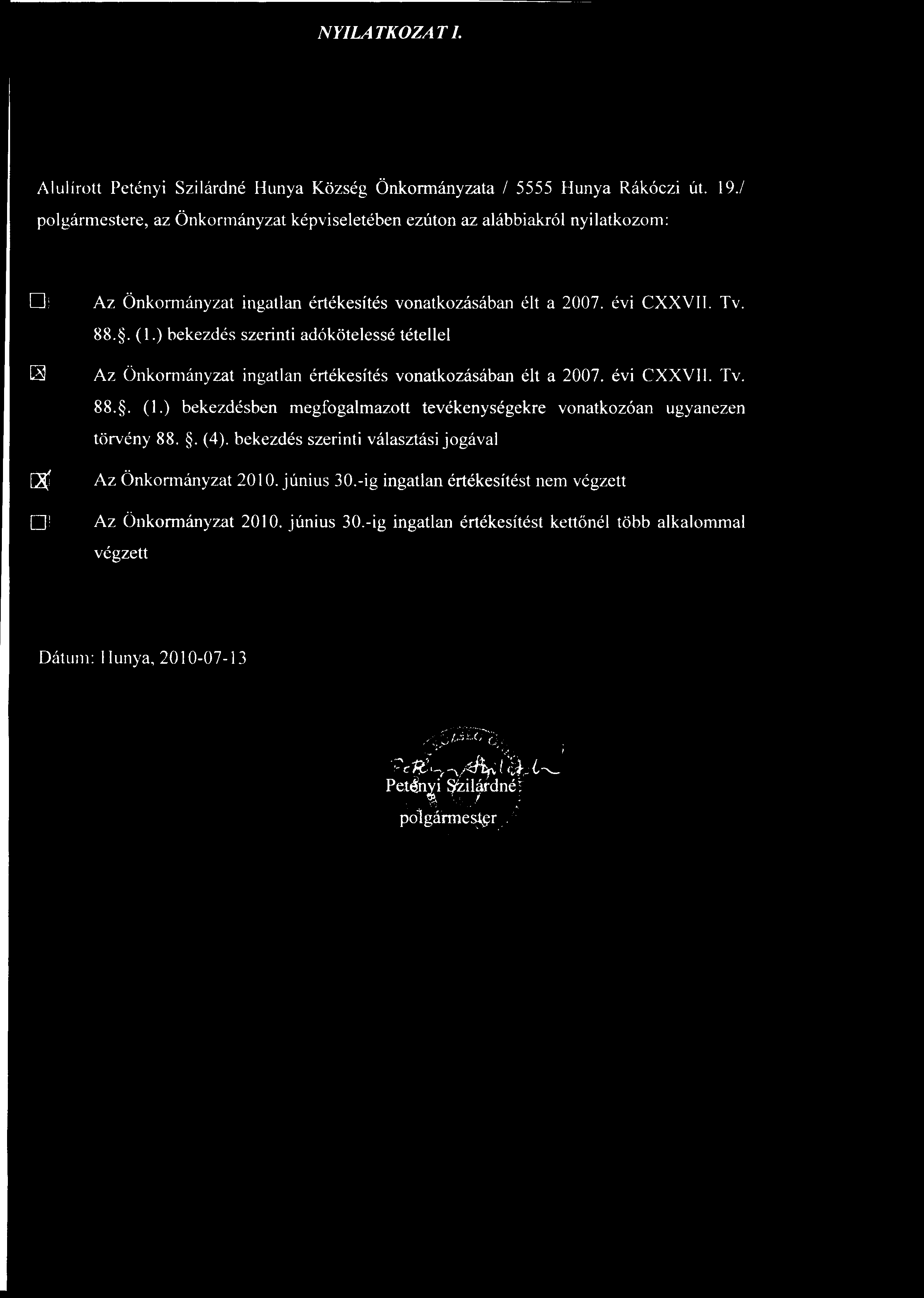 NYILATKOZATI. Alulírott Petényi Szilárdné Hunya Község Önkormányzata / 5555 Hunya Rákóczi út. 19.