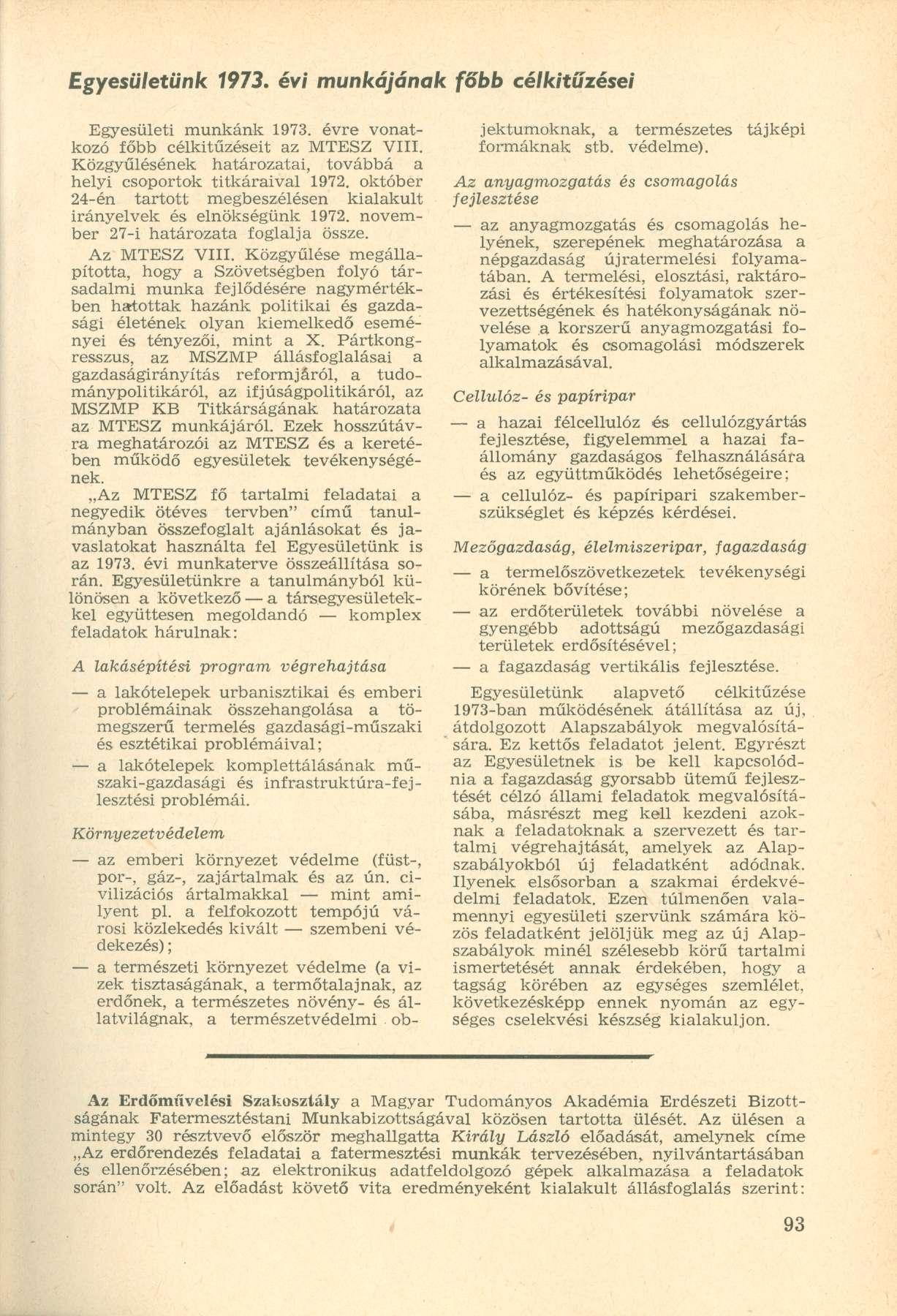 Egyesületünk 1973. évi munkájának főbb célkitűzései Egyesületi munkánk 1973. évre vonatkozó főbb célkitűzéseit az MTESZ VIII. Közgyűlésének határozatai, továbbá a helyi csoportok titkáraival 1972.