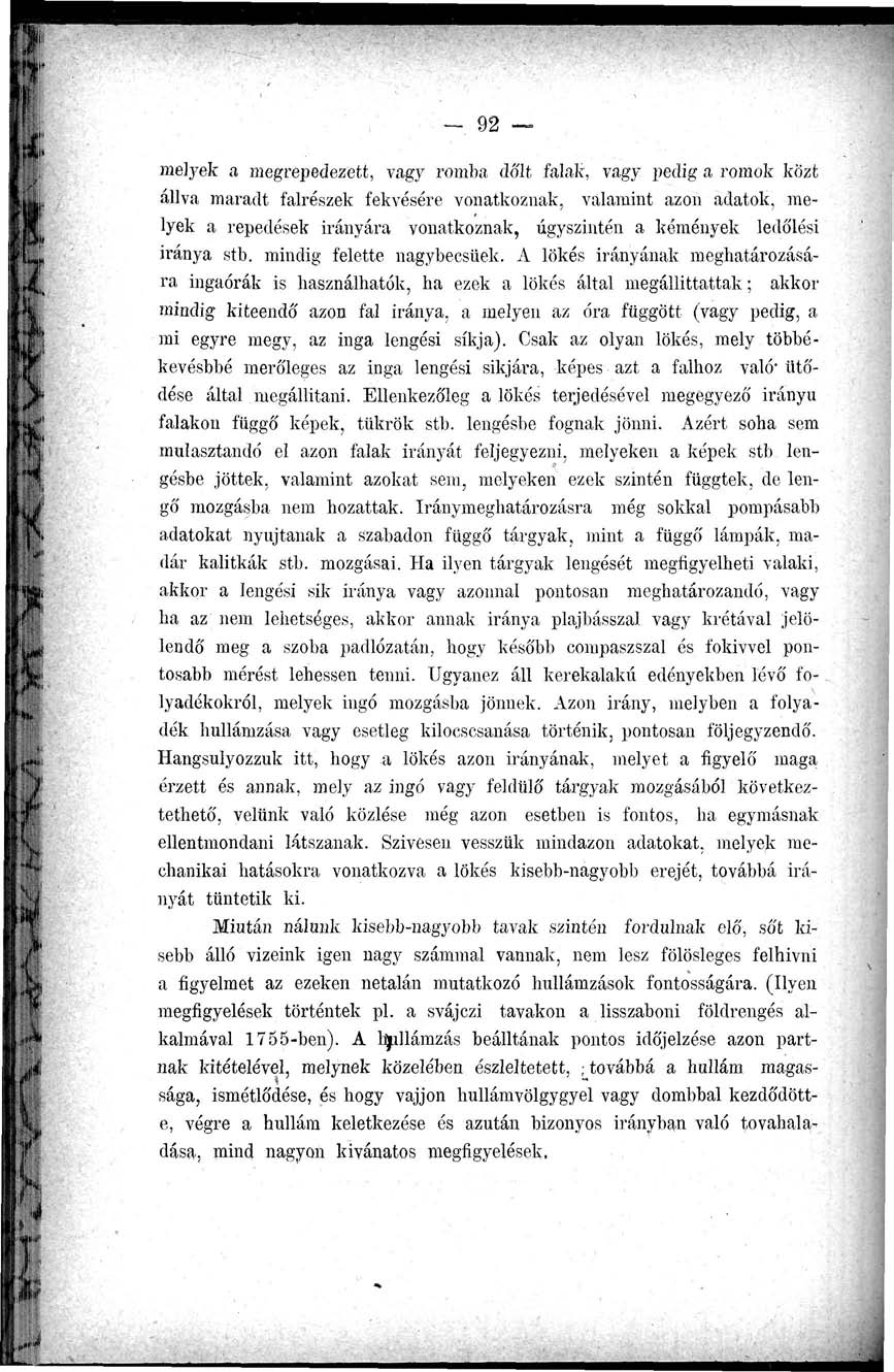 - 92 melyek a megrepedezett, vagy romba dőlt falak, vagy pedig a romok közt állva maradt falrészek fekvésére vonatkoznak, valamint azon adatok, melyek a repedések irányára vonatkoznak, úgyszintén a