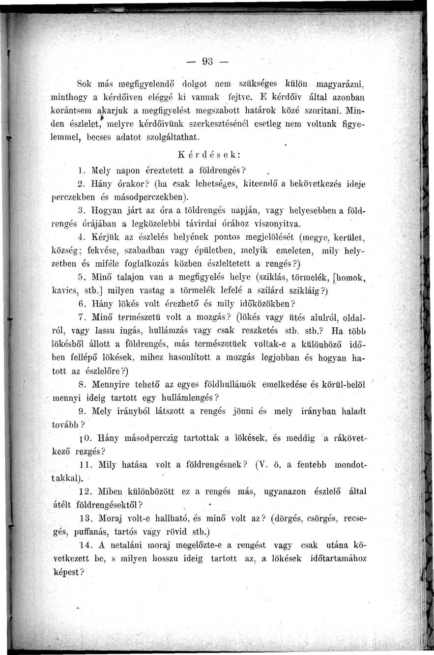 - 93 - Sok más megfigyelendő dolgot nem szükséges külön magyarázni, minthogy a kérdó'iven eléggé ki vannak fejtve.