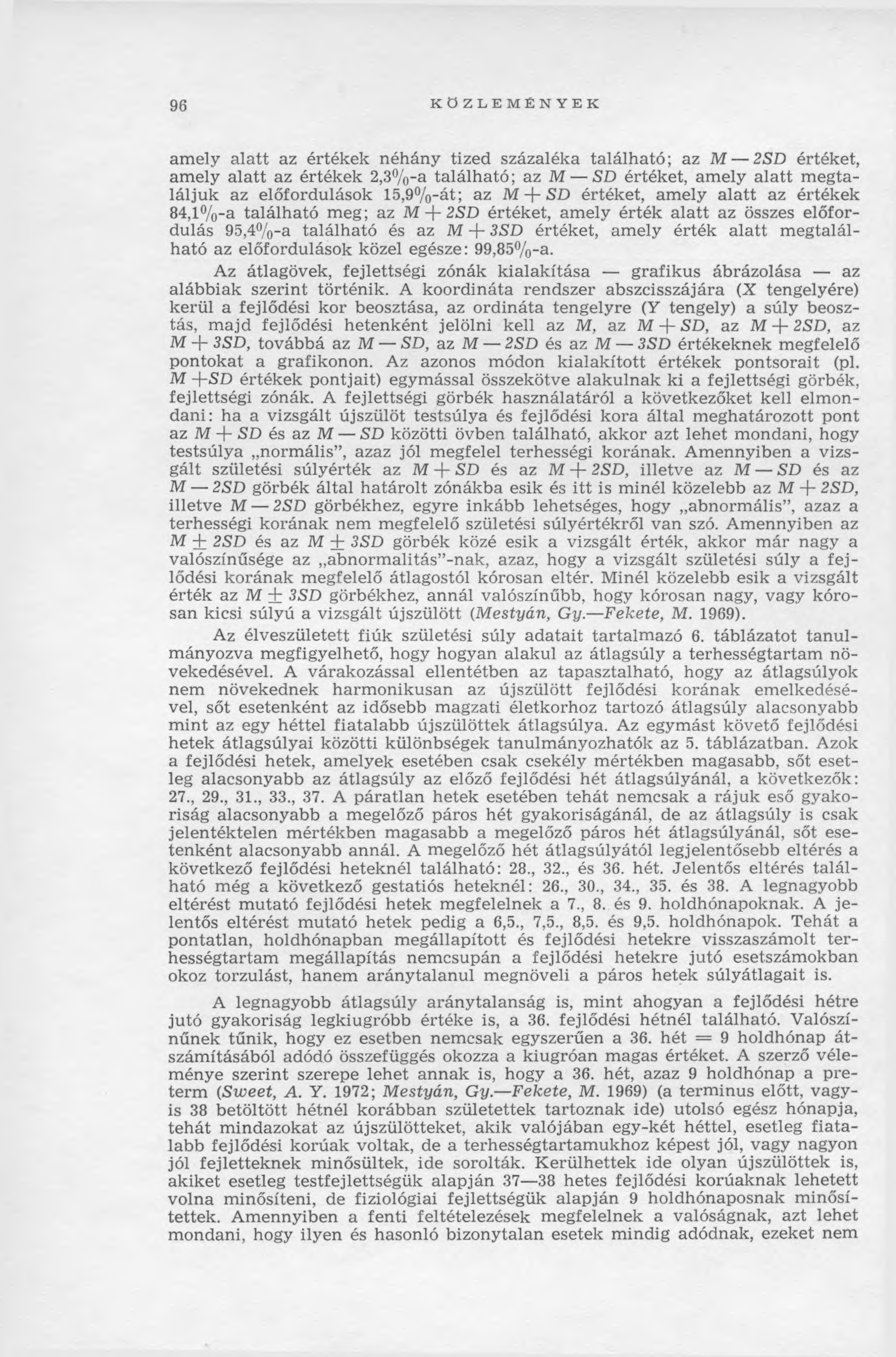 96 KÖZLEMÉNYEK am ely alatt az értékek néhány tized százaléka található; az M 2SD értéket, am ely alatt az értékek 2,3%-a található; az M SD értéket, am ely alatt m egtaláljuk az előfordulások