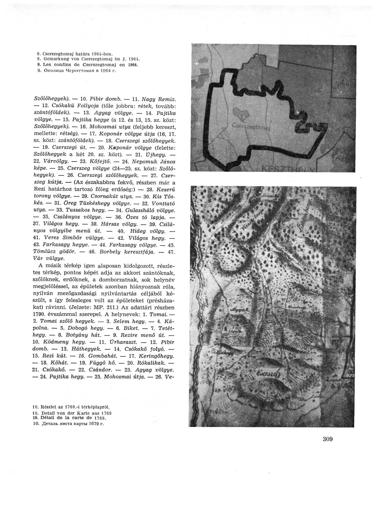 9. Cserszegtomaj határa 1964-ben. 9. Gemarkung von Cserszegtomaj im J. 1964. 9. Les confins de Cserszegtomaj en 1964. 9. Околица Черсегтомая в 1964 г. Szőlőhegyek). 10. Pibir domb. 11. Nagy Remiz. 12.