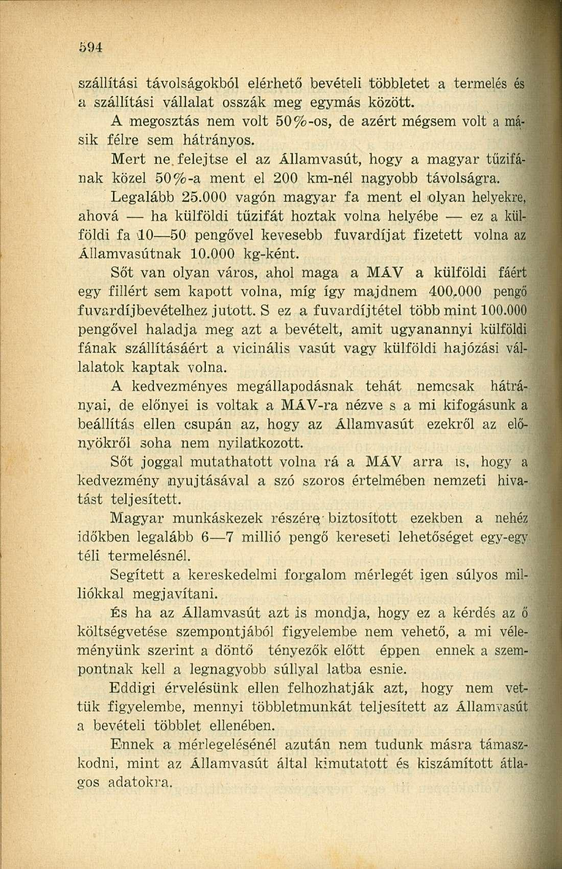 szállítási távolságokból elérhető bevételi többletet a termelés és a szállítási vállalat osszák meg egymás között. A megosztás nem volt 50%-os, de azért mégsem volt a másik félre sem hátrányos.