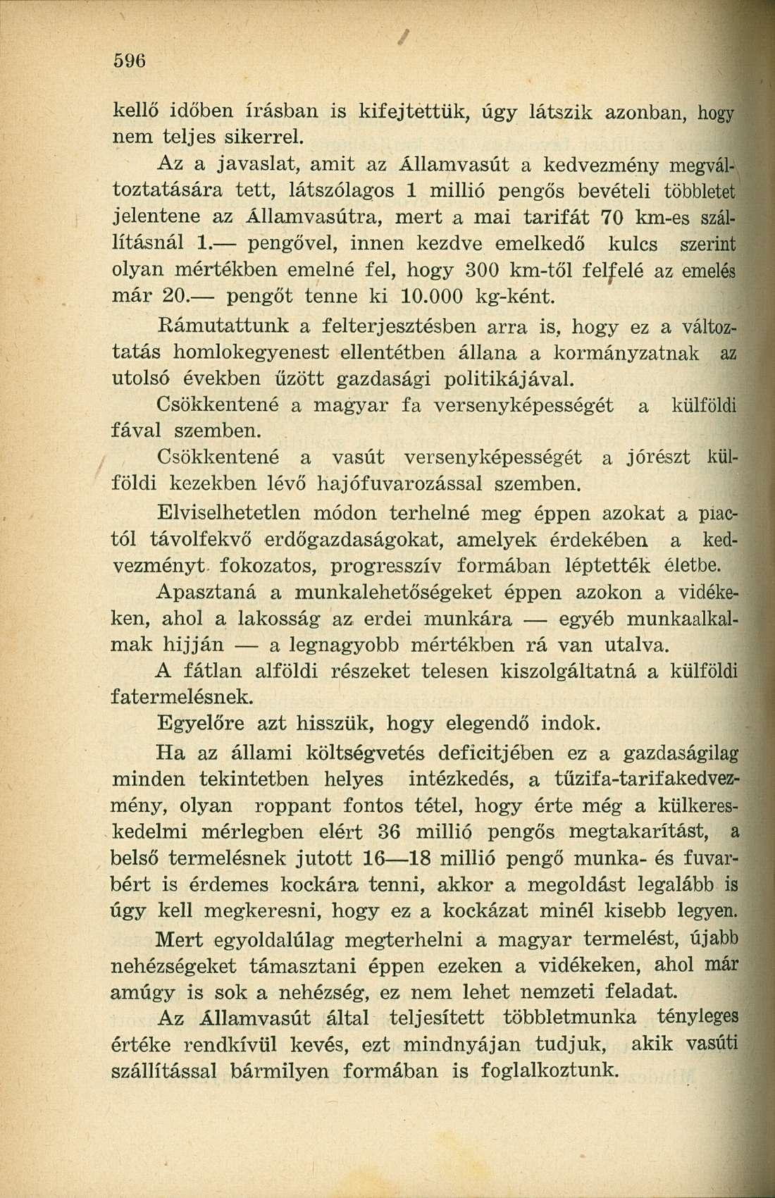 kellő időben írásban is kifejtettük, úgy látszik azonban, hogy nem teljes sikerrel.