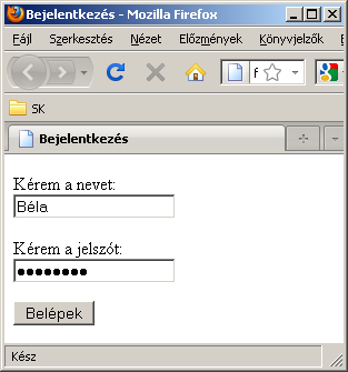 HTML űrlap PHP kezeléssel <html> <head> <title> Bejelentkezés </title> </head> <body> <form action="belep.