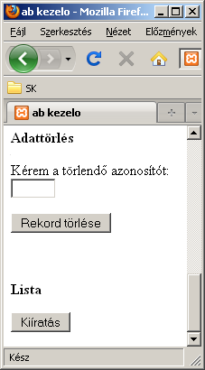 abkezel.php (3. rész) <p><b>adattörlés</b></p> <form action="delete.