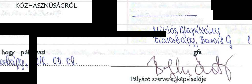 PÁLYÁZATI ADATIAP A BIATORBÁGYON MÚKÖDÓ TÁRSADALMI SZERVEZETEK 2012. tvl TÁMOGATÁSÁRA KIIRT PÁLYÁZATHOZ P yázó szervezet a ata, PÁLYÁZO SZERVEZET NEVE ál d.