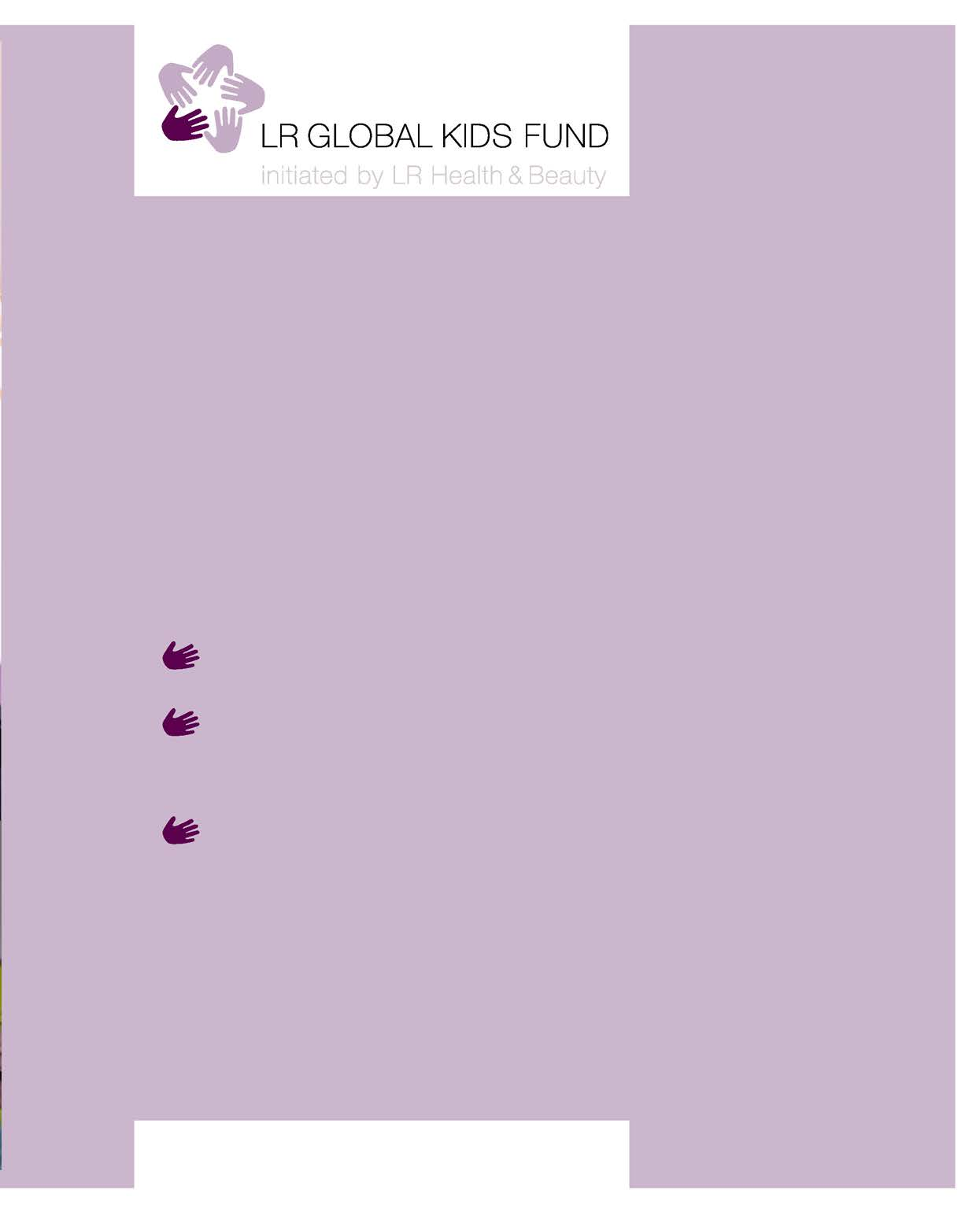 LRGKF 57 Esélyt ajándékozunk a gyerekeknek. SEGÍTS TE IS! A More quality for your life mottó nem csak az üzleti modellre vonatkozik. Az LRGFK is jobb életminőséget biztosít a gyerekeknek.